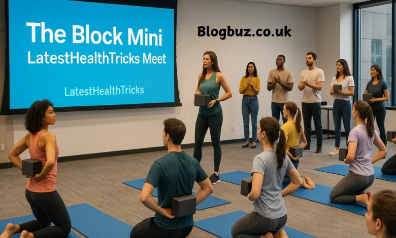 The Mini Block Latesthealthtricks Meet